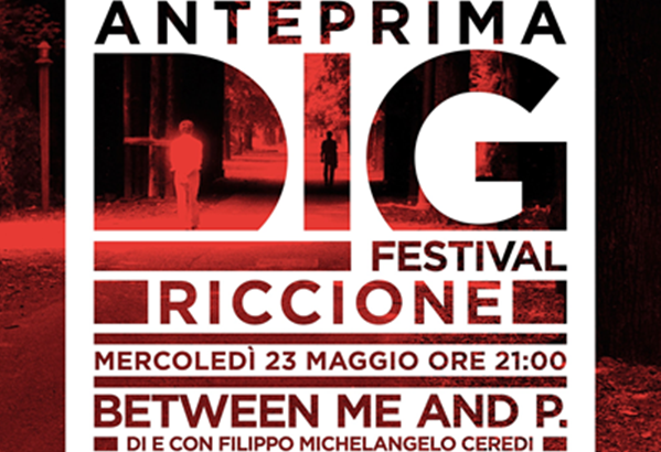 Between me and P. - Anteprima DIG Festival