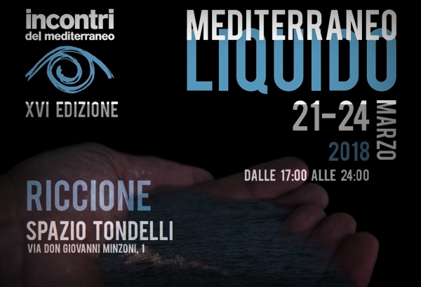 Incontri del Mediterraneo - XVI edizione. Mediterraneo liquido
