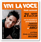 A Riccione il 21 agosto la finalissima di VIVI LA VOCE, la prima competizione canora che abbina l'amicizia alla musica. Ospite Francesco Capodacqua di 'Amici'